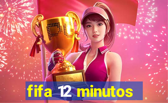 fifa 12 minutos